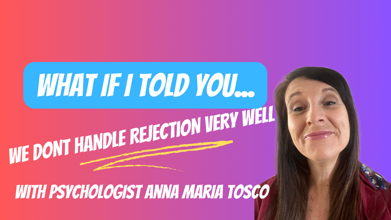 What If I Told You? We Don’t Handle Rejection Very Well